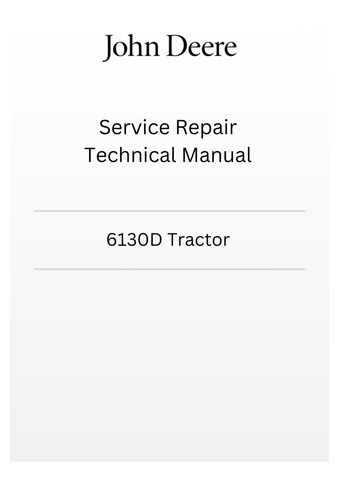TM605019 - JOHN DEERE 6130D TRACTOR SERVICE REPAIR TECHNICAL MANUAL