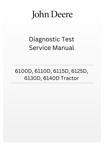 TM605119 - JOHN DEERE 6100D, 6110D, 6115D, 6125D, 6130D, 6140D TRACTOR DIAGNOSTIC TEST SERVICE MANUAL