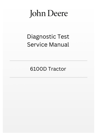 TM605119 - JOHN DEERE 6100D TRACTOR DIAGNOSTIC TEST SERVICE MANUAL