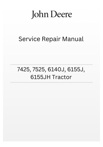 TM605819 - JOHN DEERE 7425, 7525, 6140J, 6155J, 6155JH  TRACTOR SERVICE REPAIR MANUAL