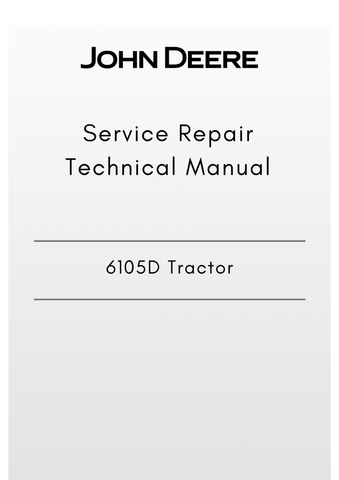 TM607219 - JOHN DEERE 6105D TRACTOR SERVICE REPAIR TECHNICAL MANUAL