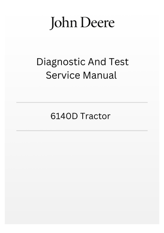 TM607319 - JOHN DEERE 6140D TRACTOR DIAGNOSTIC AND TEST SERVICE MANUAL