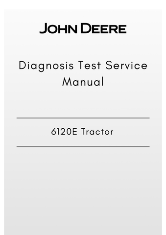 TM608519 - JOHN DEERE 6120E TRACTOR DIAGNOSIS TEST SERVICE MANUAL