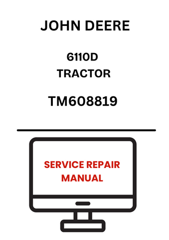 TM608819 - JOHN DEERE 6110D TRACTOR SERVICE REPAIR MANUAL
