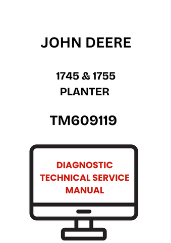 TM609119 - JOHN DEERE 1745 & 1755 PLANTER DIAGNOSTIC TECHNICAL SERVICE MANUAL