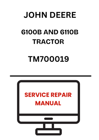 TM700019 - JOHN DEERE 6100B AND 6110B TRACTOR SERVICE REPAIR MANUAL
