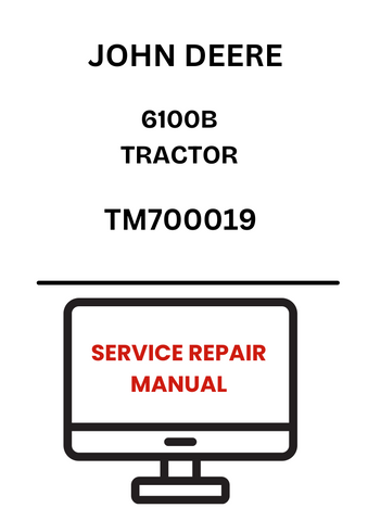 TM700019 - JOHN DEERE 6100B TRACTOR SERVICE REPAIR MANUAL
