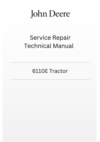 TM800419 - JOHN DEERE 6110E TRACTOR SERVICE REPAIR TECHNICAL MANUAL
