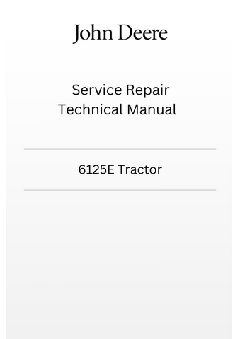 TM800419 - JOHN DEERE 6125E TRACTOR SERVICE REPAIR TECHNICAL MANUAL