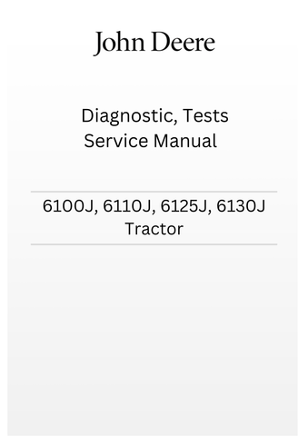 TM801819 - JOHN DEERE 6100J, 6110J, 6125J, 6130J TRACTOR DIAGNOSTIC, TESTS SERVICE MANUAL