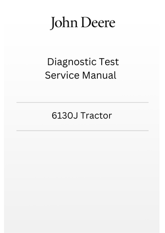 TM801819 - JOHN DEERE 6130J TRACTOR DIAGNOSTIC TEST SERVICE MANUAL