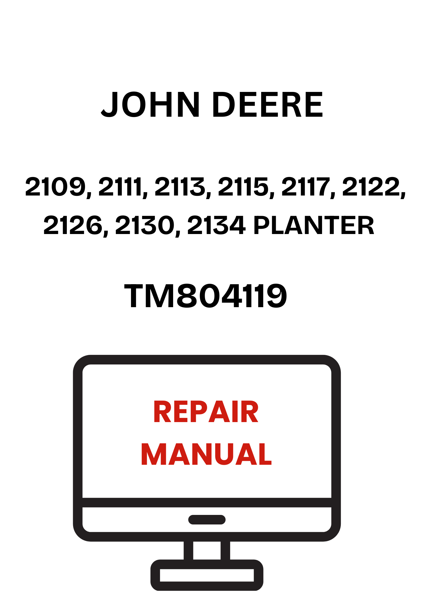 TM804119 - JOHN DEERE 2109, 2111, 2113, 2115, 2117, 2122, 2126, 2130, 2134 PLANTER REPAIR MANUAL