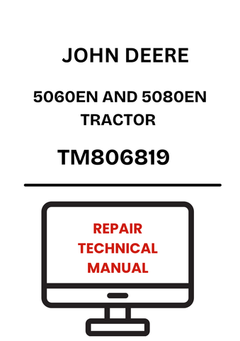 TM806819 - JOHN DEERE 5060EN AND 5080EN TRACTOR REPAIR TECHNICAL MANUAL 