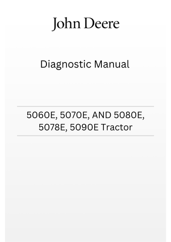 TM806919 - JOHN DEERE 5060E, 5070E, AND 5080E, 5078E, 5090E TRACTOR DIAGNOSTIC TECHNICAL MANUAL