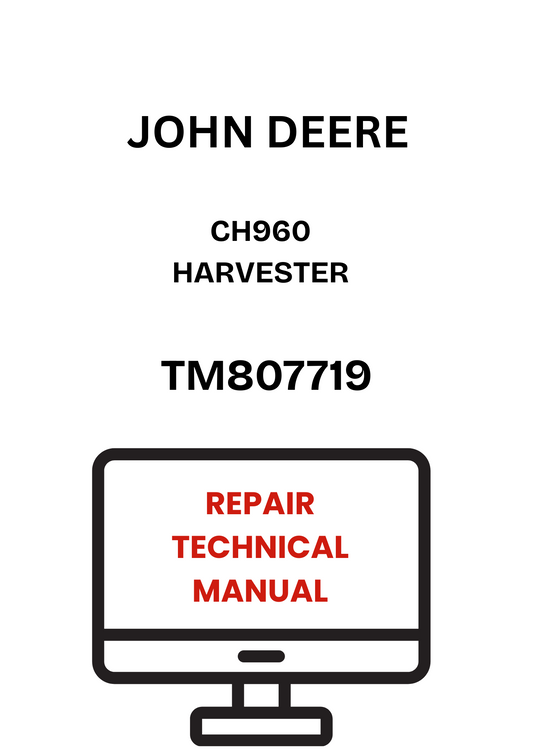 TM807719 - JOHN DEERE CH960 HARVESTER REPAIR TECHNICAL MANUAL
