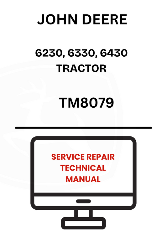 TM8079 - JOHN DEERE 6230, 6330, 6430 TRACTOR SERVICE REPAIR TECHNICAL MANUAL