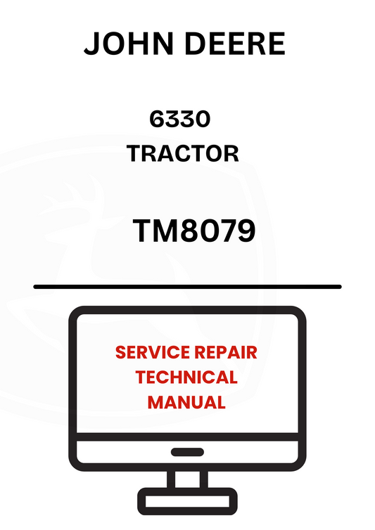 TM8079 - JOHN DEERE 6330 TRACTOR SERVICE REPAIR TECHNICAL MANUAL