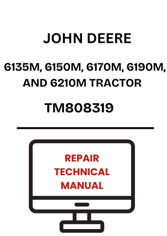 TM808319 - JOHN DEERE 6135M, 6150M, 6170M, 6190M, AND 6210M TRACTOR REPAIR TECHNICAL MANUAL 