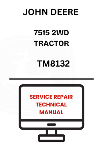TM8132 - JOHN DEERE 7515 2WD TRACTOR SERVICE REPAIR TECHNICAL MANUAL 